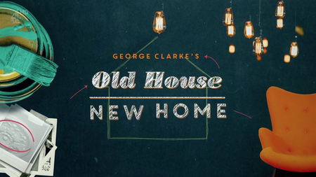 Channel 4 George Clark's: Old House New Home (2016)
