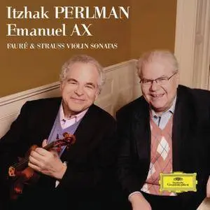 Itzhak Perlman, Emanuel Ax - Faure & Strauss: Violin Sonatas (2015) [Official Digital Download]