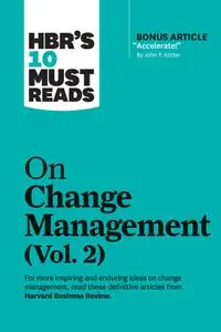 HBR's 10 Must Reads on Change Management, Volume 2 (HBR's 10 Must Reads)