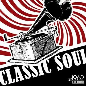 VA - Classic Soul: The Best Hits Oldies Rhythm And Blues (2021) {1962 Before Recordings}