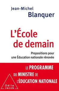 Jean-Michel Blanquer, "L'école de demain: Propositions pour une Éducation nationale rénovée"