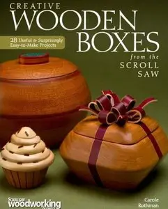 Creative Wooden Boxes from the Scroll Saw: 28 Useful & Surprisingly Easy-to-Make Projects