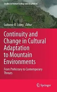 Continuity and Change in Cultural Adaptation to Mountain Environments: From Prehistory to Contemporary Threats (Repost)