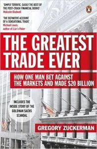The Greatest Trade Ever: How One Man Bet Against the Markets and Made $20 Billion