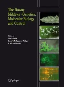 The Downy Mildews - Genetics, Molecular Biology and Control by Ales Lebeda
