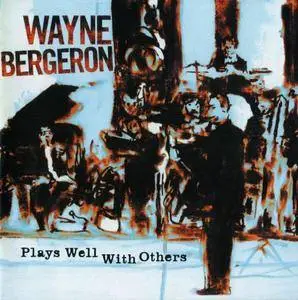 Wayne Bergeron - Plays Well With Others (2007) {Concord}