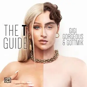 The T Guide: Our Trans Experiences and a Celebration of Gender Expression—Man, Woman, Nonbinary, and Beyond [Audiobook]