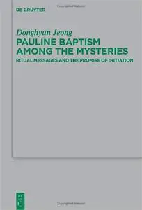 Pauline Baptism among the Mysteries: Ritual Messages and the Promise of Initiation