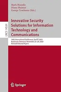 Innovative Security Solutions for Information Technology and Communications: 16th International Conference, SecITC 2023,