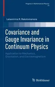 Covariance and Gauge Invariance in Continuum Physics: Application to Mechanics, Gravitation, and Electromagnetism