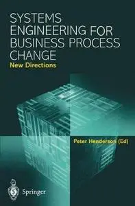 Systems Engineering for Business Process Change: New Directions: Collected Papers from the EPSRC Research Programme