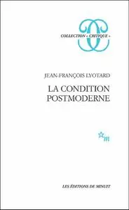 Jean-François Lyotard, "La condition postmoderne: Rapport sur le savoir"