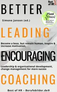 «Better Leading Encouraging Coaching» by Simone Janson