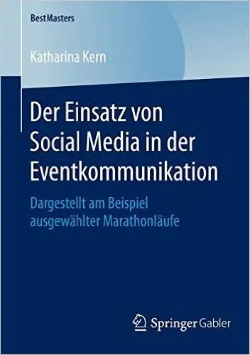 Der Einsatz von Social Media in der Eventkommunikation: Dargestellt am Beispiel ausgewählter Marathonläufe
