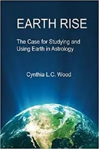 Earth Rise: The Case for Studying and Using Earth in Astrology