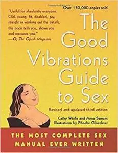 The Good Vibrations Guide to Sex: The Most Complete Sex Manual Ever Written [Repost]