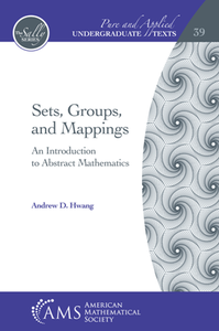 Sets, Groups, and Mappings : An Introduction to Abstract Mathematics