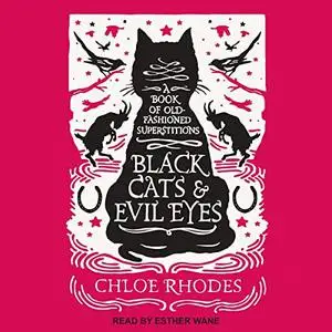 Black Cats & Evil Eyes: A Book of Old-Fashioned Superstitions [Audiobook]