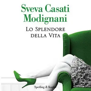 «Lo splendore della vita» by Sveva Casati Modignani