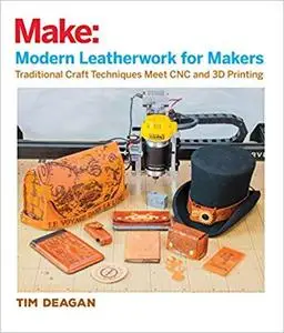 Modern Leatherwork for Makers: Traditional Craft Techniques Meet CNC and 3D Printing [Repost]