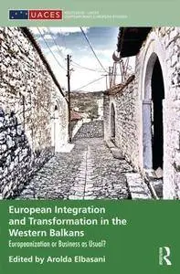 European Integration and Transformation in the Western Balkans: Europeanization or Business as Usual?