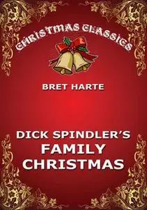 «Dick Spindler's Family Christmas» by Bret Harte