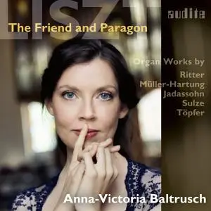 Anna-Victoria Baltrusch - Liszt: The Friend and Paragon (2022) [Official Digital Download 24/96]