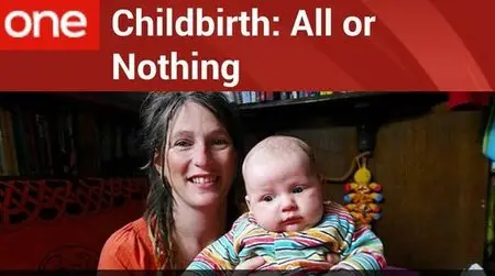 BBC - Childbirth: All or Nothing (2015)