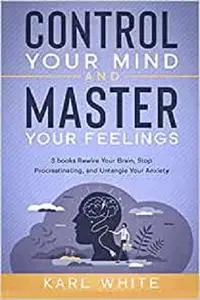 CONTROL YOUR MIND & MASTER YOUR FEELINGS