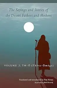 The Sayings and Stories of the Desert Fathers and Mothers: Volume 2: Th–O (Theta–Oméga)