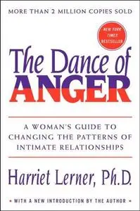 The Dance of Anger: A Woman's Guide to Changing the Patterns of Intimate Relationships