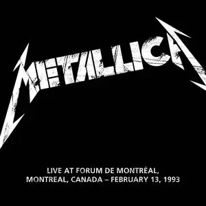 Metallica - 1993-02-13 - Montreal, Quebec (2023) [Official Digital Download]