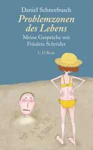 Problemzonen des Lebens: Meine Gespräche mit Fräulein Schröder