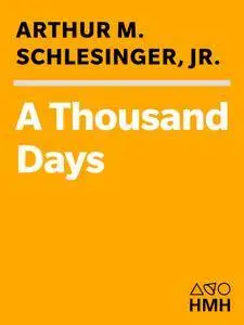 A Thousand Days: John F. Kennedy in the White House