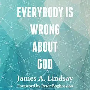 Everybody Is Wrong About God [Audiobook]