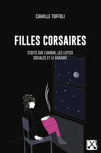 Filles corsaires : Écrits sur l´amour, les luttes sociales et le karaoké - Camille Toffoli