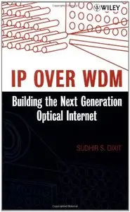 IP over WDM: Building the Next-Generation Optical Internet