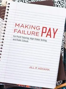 Making Failure Pay: For-Profit Tutoring, High-Stakes Testing, and Public Schools (Repost)