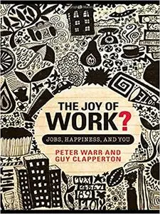 The Joy of Work?: Jobs, Happiness and You