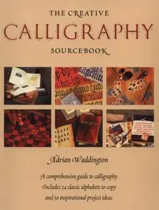 The Creative Calligraphy Sourcebook: Choose from 50 Imaginative Projects and 28 Alphabets to... (Repost)