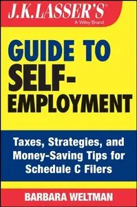 J.K. Lasser's Guide to Self-Employment: Taxes, Tips, and Money-Saving Strategies for Schedule C Filers (repost)