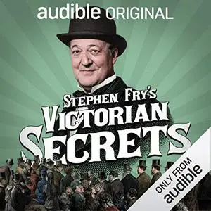 Stephen Fry's Victorian Secrets [Audible Original]