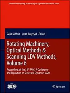 Rotating Machinery, Optical Methods & Scanning LDV Methods, Volume 6: Proceedings of the 38th IMAC, A Conference and Exp