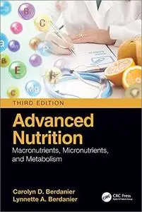 Advanced Nutrition: Macronutrients, Micronutrients, and Metabolism, 3rd Edition