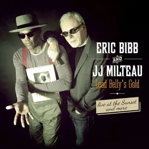 Eric Bibb and JJ Milteau - Lead Belly's Gold, Live At The Sunset... And More (2015)
