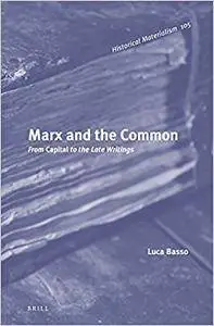 Marx and the Common: From Capital to the Late Writings