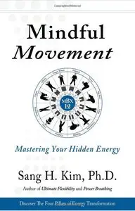 Mindful Movement: Mastering Your Hidden Energy