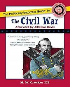 The Politically Incorrect Guide to the Civil War (The Politically Incorrect Guides) [Kindle Edition]