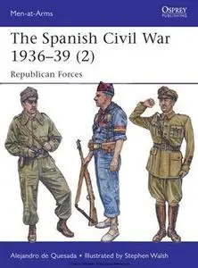The Spanish Civil War 1936-1939 (2): Republican Forces (Osprey Men-at-Arms 498)