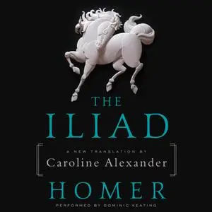 «The Iliad» by Homer,Caroline Alexander
